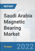 Saudi Arabia Magnetic Bearing Market: Prospects, Trends Analysis, Market Size and Forecasts up to 2027- Product Image