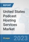 United States Podcast Hosting Services Market: Prospects, Trends Analysis, Market Size and Forecasts up to 2027 - Product Thumbnail Image