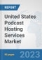 United States Podcast Hosting Services Market: Prospects, Trends Analysis, Market Size and Forecasts up to 2030 - Product Thumbnail Image