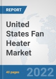 United States Fan Heater Market: Prospects, Trends Analysis, Market Size and Forecasts up to 2027- Product Image