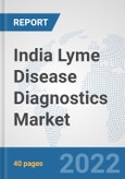 India Lyme Disease Diagnostics Market: Prospects, Trends Analysis, Market Size and Forecasts up to 2027- Product Image