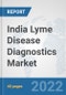India Lyme Disease Diagnostics Market: Prospects, Trends Analysis, Market Size and Forecasts up to 2027 - Product Thumbnail Image