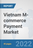 Vietnam M-commerce Payment Market: Prospects, Trends Analysis, Market Size and Forecasts up to 2027- Product Image