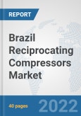 Brazil Reciprocating Compressors Market: Prospects, Trends Analysis, Market Size and Forecasts up to 2027- Product Image
