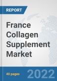 France Collagen Supplement Market: Prospects, Trends Analysis, Market Size and Forecasts up to 2027- Product Image