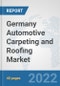 Germany Automotive Carpeting and Roofing Market: Prospects, Trends Analysis, Market Size and Forecasts up to 2027 - Product Image
