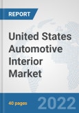 United States Automotive Interior Market: Prospects, Trends Analysis, Market Size and Forecasts up to 2027- Product Image