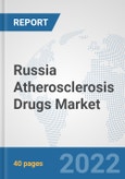 Russia Atherosclerosis Drugs Market: Prospects, Trends Analysis, Market Size and Forecasts up to 2027- Product Image