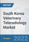 South Korea Veterinary Teleradiology Market: Prospects, Trends Analysis, Market Size and Forecasts up to 2027- Product Image