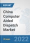 China Computer Aided Dispatch Market: Prospects, Trends Analysis, Market Size and Forecasts up to 2027 - Product Thumbnail Image