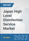 Japan High Level Disinfection Service Market: Prospects, Trends Analysis, Market Size and Forecasts up to 2027- Product Image