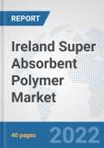 Ireland Super Absorbent Polymer Market: Prospects, Trends Analysis, Market Size and Forecasts up to 2027- Product Image