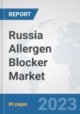 Russia Allergen Blocker Market: Prospects, Trends Analysis, Market Size and Forecasts up to 2030- Product Image