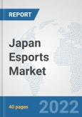 Japan Esports Market: Prospects, Trends Analysis, Market Size and Forecasts up to 2027- Product Image
