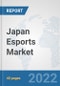 Japan Esports Market: Prospects, Trends Analysis, Market Size and Forecasts up to 2027 - Product Thumbnail Image