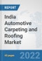 India Automotive Carpeting and Roofing Market: Prospects, Trends Analysis, Market Size and Forecasts up to 2027 - Product Image