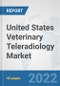 United States Veterinary Teleradiology Market: Prospects, Trends Analysis, Market Size and Forecasts up to 2027 - Product Thumbnail Image