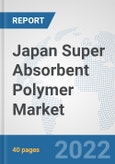 Japan Super Absorbent Polymer Market: Prospects, Trends Analysis, Market Size and Forecasts up to 2027- Product Image