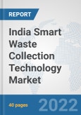 India Smart Waste Collection Technology Market: Prospects, Trends Analysis, Market Size and Forecasts up to 2027- Product Image