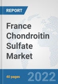 France Chondroitin Sulfate Market: Prospects, Trends Analysis, Market Size and Forecasts up to 2027- Product Image