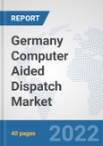 Germany Computer Aided Dispatch Market: Prospects, Trends Analysis, Market Size and Forecasts up to 2027- Product Image