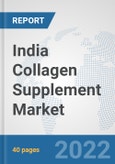 India Collagen Supplement Market: Prospects, Trends Analysis, Market Size and Forecasts up to 2027- Product Image