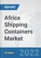 Africa Shipping Containers Market: Prospects, Trends Analysis, Market Size and Forecasts up to 2027 - Product Thumbnail Image