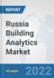 Russia Building Analytics Market: Prospects, Trends Analysis, Market Size and Forecasts up to 2027 - Product Image