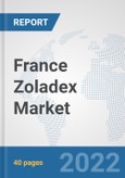 France Zoladex Market: Prospects, Trends Analysis, Market Size and Forecasts up to 2027- Product Image