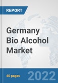 Germany Bio Alcohol Market: Prospects, Trends Analysis, Market Size and Forecasts up to 2027- Product Image