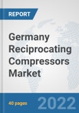 Germany Reciprocating Compressors Market: Prospects, Trends Analysis, Market Size and Forecasts up to 2027- Product Image