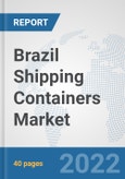 Brazil Shipping Containers Market: Prospects, Trends Analysis, Market Size and Forecasts up to 2027- Product Image