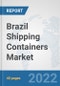 Brazil Shipping Containers Market: Prospects, Trends Analysis, Market Size and Forecasts up to 2027 - Product Thumbnail Image