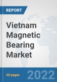 Vietnam Magnetic Bearing Market: Prospects, Trends Analysis, Market Size and Forecasts up to 2027- Product Image