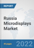 Russia Microdisplays Market: Prospects, Trends Analysis, Market Size and Forecasts up to 2027- Product Image