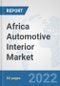 Africa Automotive Interior Market: Prospects, Trends Analysis, Market Size and Forecasts up to 2027 - Product Thumbnail Image