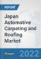 Japan Automotive Carpeting and Roofing Market: Prospects, Trends Analysis, Market Size and Forecasts up to 2027 - Product Image