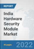 India Hardware Security Module Market: Prospects, Trends Analysis, Market Size and Forecasts up to 2027- Product Image