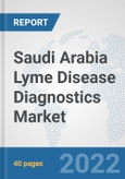 Saudi Arabia Lyme Disease Diagnostics Market: Prospects, Trends Analysis, Market Size and Forecasts up to 2027- Product Image