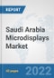 Saudi Arabia Microdisplays Market: Prospects, Trends Analysis, Market Size and Forecasts up to 2027 - Product Thumbnail Image