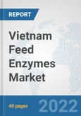 Vietnam Feed Enzymes Market: Prospects, Trends Analysis, Market Size and Forecasts up to 2027- Product Image