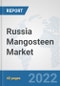 Russia Mangosteen Market: Prospects, Trends Analysis, Market Size and Forecasts up to 2027 - Product Thumbnail Image