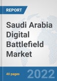 Saudi Arabia Digital Battlefield Market: Prospects, Trends Analysis, Market Size and Forecasts up to 2027- Product Image