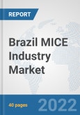 Brazil MICE Industry Market: Prospects, Trends Analysis, Market Size and Forecasts up to 2027- Product Image