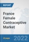 France Female Contraceptive Market: Prospects, Trends Analysis, Market Size and Forecasts up to 2027 - Product Thumbnail Image