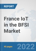 France IoT in the BFSI Market: Prospects, Trends Analysis, Market Size and Forecasts up to 2027- Product Image