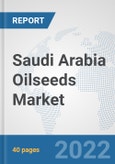 Saudi Arabia Oilseeds Market: Prospects, Trends Analysis, Market Size and Forecasts up to 2027- Product Image