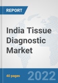India Tissue Diagnostic Market: Prospects, Trends Analysis, Market Size and Forecasts up to 2027- Product Image