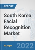 South Korea Facial Recognition Market: Prospects, Trends Analysis, Market Size and Forecasts up to 2037- Product Image