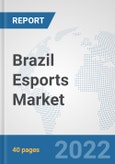 Brazil Esports Market: Prospects, Trends Analysis, Market Size and Forecasts up to 2027- Product Image
